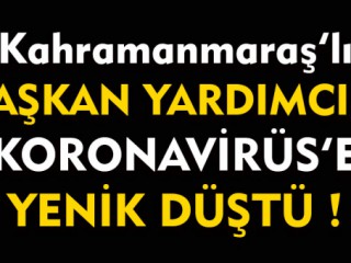 Kahramanmaraşlı Başkan Yardımcısı Koronavirüs'ten Vefat Etti !