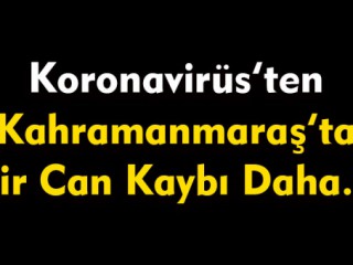 Kahramanmaraş'lı Esnaf Koronavirüs'e Yenik Düştü !