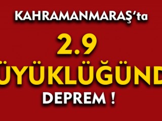 Kahramanmaraş'ta Deprem !