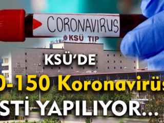 Ksü 100-150 arasında Koronavirüs Testi Yapıyor !