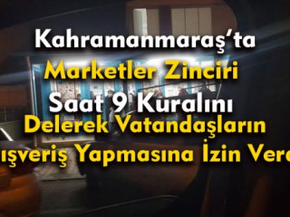 Marketler Zinciri Kahramanmaraş'ta Fırsatçılık Yaptı !