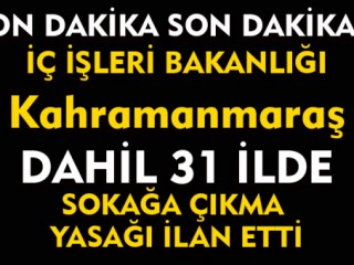 Son dakika ! Sokağa Çıkma Yasağı Geldi !