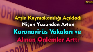 Afşin'in Hüyüklü Mahallesinde Vaka Sayısı Arttı
