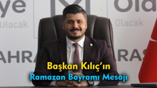 Başkan Kılıç'ın Ramazan Bayramı Mesajı