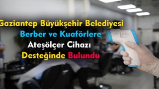 Gaziantep'te Berber ve Kuaförlere Ateşölçer Desteği