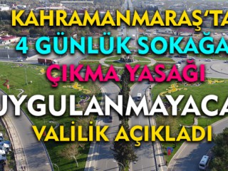 Sokağa Çıkma Yasağında Kahramanmaraş Kapsam Dışı