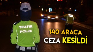 140 Araca Ceza Kesildi