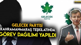 Gelecek Partisi Kahramanmaraş Teşkilatında Görev Dağılımı Yapıldı