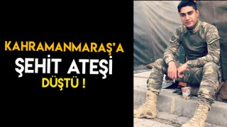 Kahramanmaraş'a Şehit Ateş'i Düştü