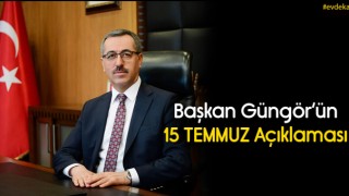 Başkan Güngör'ün 15 Temmuz Açıklaması