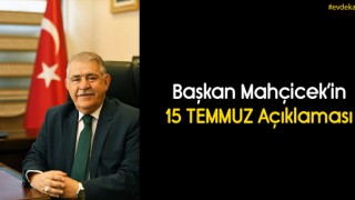Başkan Mahçiçek’in 15 Temmuz Açıklaması