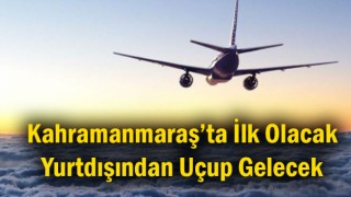 Kahramanmaraş'a İngiltere'den Uçacak