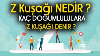 Z kuşağı nedir, özellikleri neler? Kaç Doğumlulara Z Kuşağı Denir ?