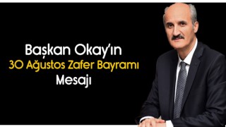 Başkan Okay'ın 30 Ağustos Zafer Bayramı Mesajı