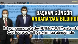Kahramanmaraş'a Yeni Kent Meydanı Yapılacak