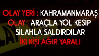 Kahramanmaraş'ta Silahlı Saldırı İki Kişi Yaralı