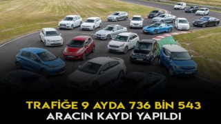 736 Bin 543 Aracın Trafiğe Kaydı Yapıldı