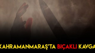 Kahramanmaraş'ın Şeyhadil Caddesinde Bıçaklı Kavga Çıktı