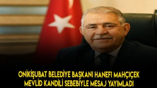 Onikişubat Belediye Başkanı Mahçiçek'ten Kandil Mesajı