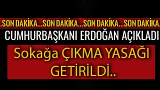 Cumhurbaşkanı Erdoğan Açıkladı Sokağa Çıkma Yasağı Geri Geldi