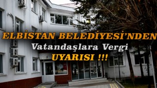 Elbistan Belediyesi Vergi Uyarısında Bulundu