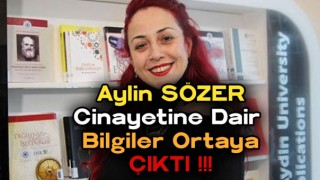 Aylin Sözer Cinayetine Dair Bilgiler Ortaya Çıktı