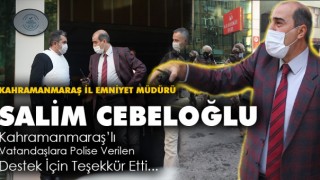 Emniyet Müdürü Cebeloğlu Kahramanmaraş'lılara Teşekkür Etti