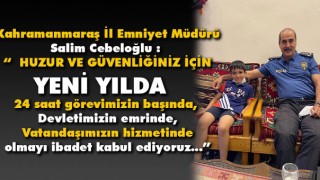Kahramanmaraş Emniyet Müdürü Cebeoğlu'nun Yeni Yıl Mesajı