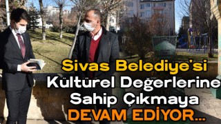 Sivas Kültürel Değerlerine Sahip Çıkmaya Devam Ediyor