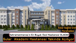 Sular Sağlık Grubundan Kahramanmaraş'a Özel Hastane