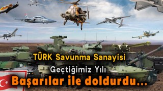 Türk Savunma Sanayisi Geçtiğimiz Yılı Başarılarla Doldurdu