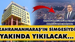 Kahramanmaraş İl Özel İdare Binası Yıkılacak Yerine Yeni Şehir Meydanı Yapılacak