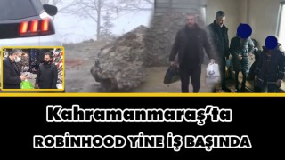 Kahramanmaraş’ta Robin Hood Yine İş Başında