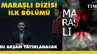 Maraşlı Dizisi Bu Akşam Hangi Kanalda Yayınlanacak Maraşlı Dizisi Saat Kaçta Yayınlacak