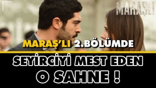 Maraşlı Son Bölümündeki Sahne Seyircileri Mest Etti