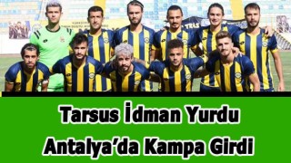Tarsus İdman Yurdu İkinci Yarı Hazırlıkları Kapsamında Antalya'da Kampa Girdi