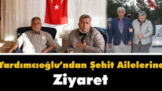 BBP Genel Başkan Yardımcısı Yardımcıoğlu'ndan şehit ailelerine ziyaret