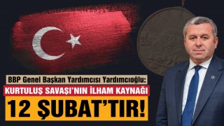 Yardımcıoğlu Kurtuluş Savaşı’nın İlham Kaynağı Kahraman 12 Şubat’tır!
