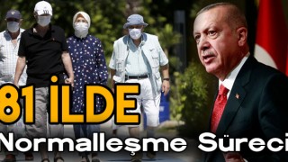 81 İlde Kontrollü Normalleşme Süreci