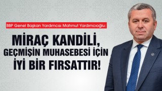 Mahmut Yardımcıoğlu'ndan Miraç Kandili Mesajı