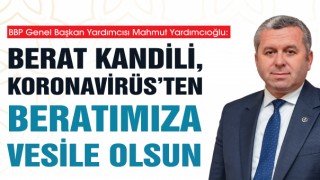 Yardımcıoğlu Berat Kandili, Koronavirüs’ten Beratımıza Vesile Olsun