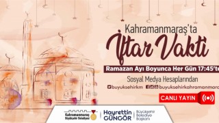 Kahramanmaraş’ta İftar Vakti Programı Başlıyor!