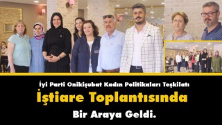 İyi Parti Onikişubat Kadın Politikaları Teşkilatı İştiare Toplantısında Buluştu
