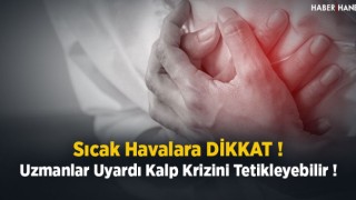 Aşırı Sıcaklar Kalp Krizini Tetikleyebilir