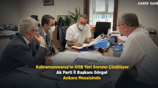 Kahramanmaraş'ın OSB Yer Sorunu Çözülüyor