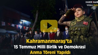 Kahramanmaraş'ta 15 Temmuz Etkinlikleri Yapıldı