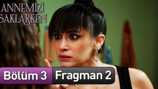 Annemizi Saklarken 3.Bölüm, Annemizi Saklarken 3.Bölüm Fragman izle