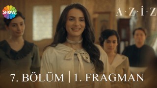 Aziz 7.Bölüm Fragmanı, Aziz Son Bölüm İzle