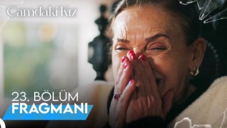 Camdaki Kız 23. Bölüm, Camdaki Kız 23.Bölüm Fragmanı