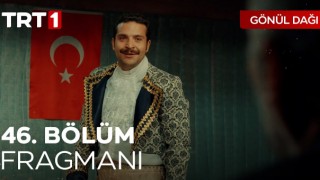Gönül Dağı 46.Bölüm, Gönül Dağı 46.Bölüm İzle